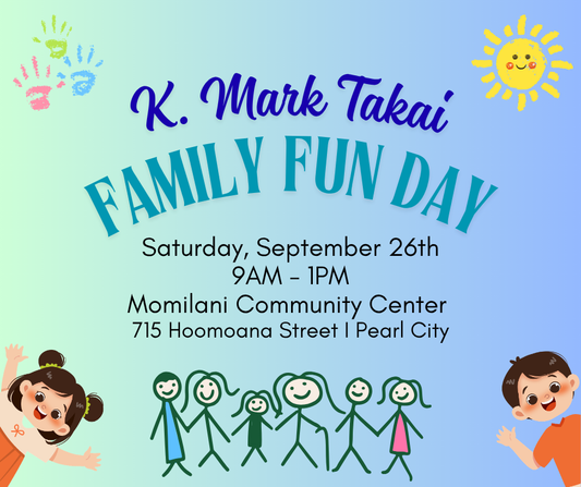 K Mark Takai Family Fun Day- Sept 26