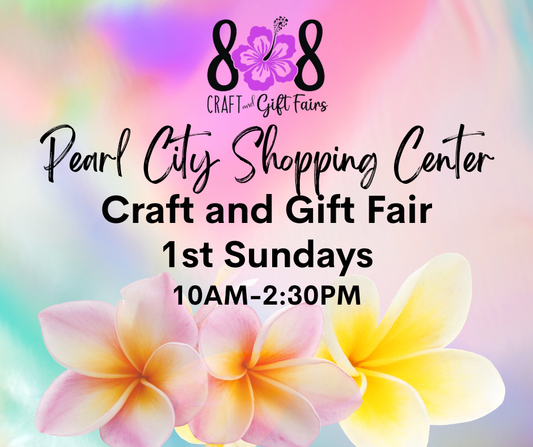 1st Sunday - Pearl City Shopping Center Craft & Gift Fair - 2026
